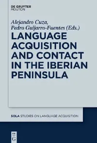 Buy Language Acquisition and Contact in the Iberian Peninsula (English, Alejandro Cuza | Pedro Guijarro-Fuentes) — BookShops.in