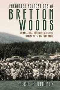 Buy Forgotten Foundations of Bretton Woods (English, Eric Helleiner) — BookShops.in