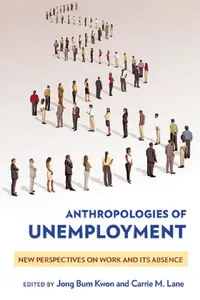 Buy Anthropologies of Unemployment (English, Jong Bum Kwon | Carrie M. Lane) — BookShops.in