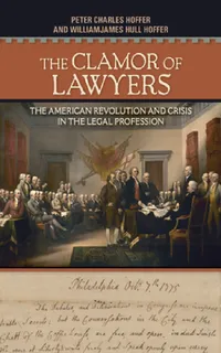 Buy The Clamor of Lawyers (English, Peter Charles Hoffer | William James Hull Hoffer) — BookShops.in