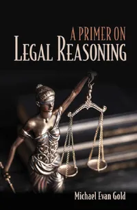 Buy A Primer on Legal Reasoning a Primer on Legal Reasoning (English, Michael Evan Gold) — BookShops.in