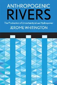 Buy Anthropogenic Rivers (English, Jerome Whitington) — BookShops.in