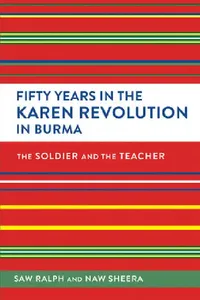Buy Fifty Years in the Karen Revolution in Burma (English, Ralph | Sheera | Stephanie Olinga-Shannon) — BookShops.in