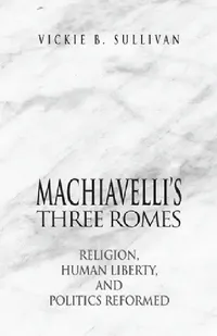 Buy Machiavelli's Three Romes (English, Vickie B. Sullivan) — BookShops.in
