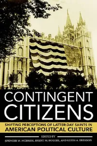 Buy Contingent Citizens (English, Spencer W. McBride | Brent M. Rogers | Keith A. Erekson) — BookShops.in