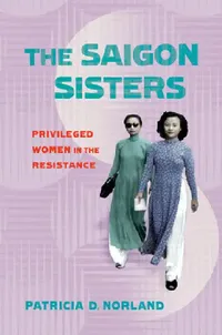 Buy The Saigon Sisters (English, Patricia D. Norland) — BookShops.in