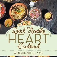 Buy Quick Healthy Heart Cookbook (English, Winnie Williams) — BookShops.in