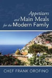 Buy Appetizers and Main Meals for the Modern Family (English, Frank Orofino) — BookShops.in