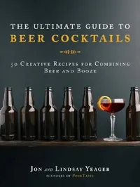 Buy The Ultimate Guide to Beer Cocktails (English, Jon Yeager | Lindsay Yeager) — BookShops.in