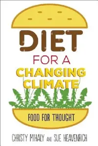 Buy Diet for a Changing Climate (English, Sue Heavenrich | Christy Mihaly) — BookShops.in