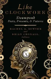 Buy Like Clockwork (English, Rachel A. Bowser | Brian Croxall) — BookShops.in