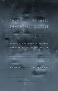 Buy Prosthetic Immortalities (English, Adam R. Rosenthal | David Wills) — BookShops.in