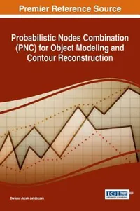 Buy Probabilistic Nodes Combination (PNC) for Object Modeling and Contour Reconstruction (English, Dariusz Jacek Jakóbczak) — BookShops.in