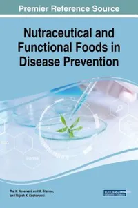 Buy Nutraceutical and Functional Foods in Disease Prevention by Raj K. Keservani, Anil K. Sharma, Rajesh K. Kesharwani - Hardcover - 1st Edition - Medical Info Science Reference - Higher Education Textbooks on Nutrition — BookShops.in