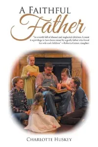 Buy A Faithful Father (English, Charlotte Huskey) — BookShops.in