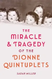 Buy The Miracle & Tragedy of the Dionne Quintuplets (English, Sarah Miller) — BookShops.in