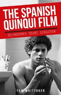 Buy The Spanish Quinqui Film (English, Tom Whittaker) — BookShops.in