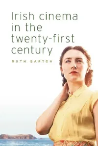 Buy Irish Cinema in the Twenty-First Century (English, Ruth Barton) — BookShops.in