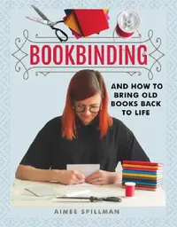 Buy Bookbinding and How to Bring Old Books Back to Life (English, Aimee Spillman) — BookShops.in