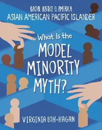 Buy What Is the Model Minority Myth? (English, Virginia Loh-Hagan) — BookShops.in