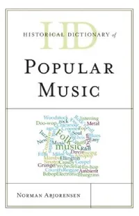 Buy Historical Dictionary of Popular Music (English, Norman Abjorensen) — BookShops.in