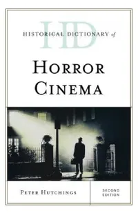 Buy Historical Dictionary of Horror Cinema (English, Peter Hutchings) — BookShops.in