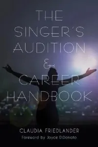 Buy Singer's Audition & Career Handbook (English, Claudia Friedlander | Joyce Didonato) — BookShops.in