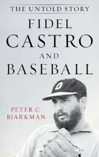 Buy Fidel Castro and Baseball (English, Peter C. Bjarkman) — BookShops.in
