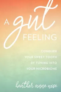 Buy Gut Feeling (English, Heather Anne Wise) — BookShops.in