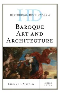 Buy Historical Dictionary of Baroque Art and Architecture (English, Lilian H. Zirpolo) — BookShops.in