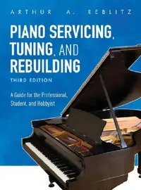 Buy Piano Servicing, Tuning, and Rebuilding (English, Arthur A. Reblitz) — BookShops.in