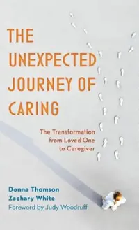 Buy Unexpected Journey of Caring (English, Donna Thomson | Zachary White | Judy Woodruff) — BookShops.in