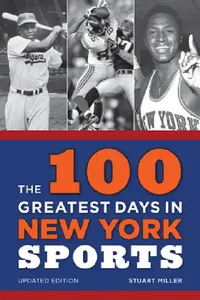 Buy 100 Greatest Days in New York Sports (English, Stuart Miller) — BookShops.in