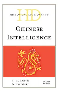 Buy Historical Dictionary of Chinese Intelligence (English, I. C. Smith | Nigel West) — BookShops.in