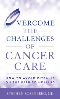 Buy Overcome the Challenges of Cancer Care (English, Stephen Rosenberg) — BookShops.in