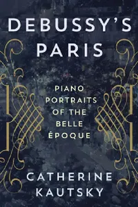 Buy Debussy's Paris (English, Catherine Kautsky) — BookShops.in