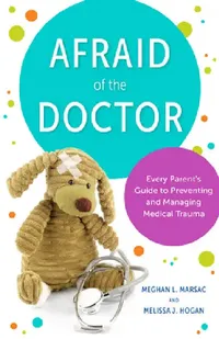 Buy Afraid of the Doctor (English, Meghan L. Marsac | Melissa J. Hogan | John F. Crowley) — BookShops.in