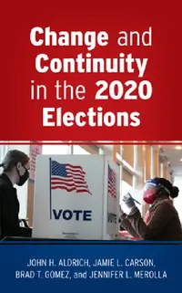 Buy Change and Continuity in the 2020 Elections (English, John H. Aldrich | Jamie L. Carson | Brad T. Gomez) — BookShops.in