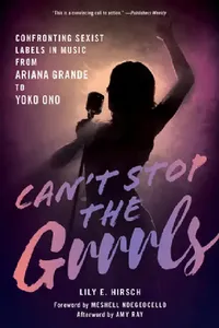 Buy Can't Stop the Grrrls (English, Lily E. Hirsch | Meshell Ndegeocello | Amy Ray) — BookShops.in