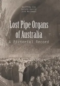 Buy Lost Pipe Organs of Australia (English, G. Cox | K. Hastie | J. Maidment) — BookShops.in