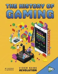 Buy The History of Gaming (English, Heather E. Schwartz) — BookShops.in