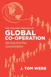 Buy From Corporate Globalization to Global Co-Operation (English, Tom Webb) — BookShops.in