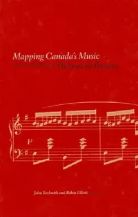 Buy Mapping Canada's Music (English, Helmut Kallmann | John Beckwith | Robin Elliott) — BookShops.in