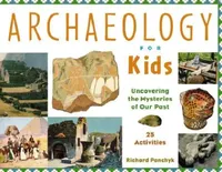 Buy Archaeology for Kids Uncovering the Mysteries of Our Past, 25 Activities (English, Richard Panchyk) — BookShops.in