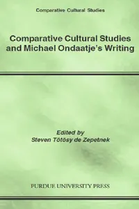 Buy Comparative Cultural Studies and Michael Ondaatje's Writing (English, Steven Tötösy de Zepetnek) — BookShops.in