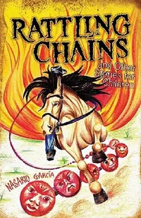 Buy Rattling Chains and Other Stories for Children/Ruido de Cadenas y Otros Cuentos Para Ninos (English, Nasario Garcia) — BookShops.in