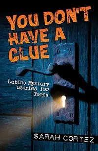 Buy You Don't Have a Clue (English, Sarah Cortez) — BookShops.in
