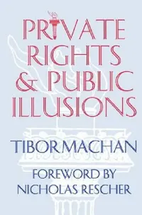 Buy Private Rights and Public Illusions (English, Tibor R. Machan) — BookShops.in
