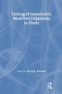 Buy Testing of Genetically Modified Organisms in Foods (English, Farid Ahmed) — BookShops.in