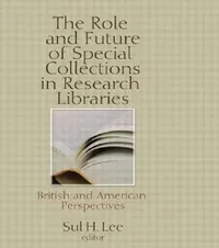 Buy The Role and Future of Special Collections in Research Libraries (English, Sul H. Lee) — BookShops.in